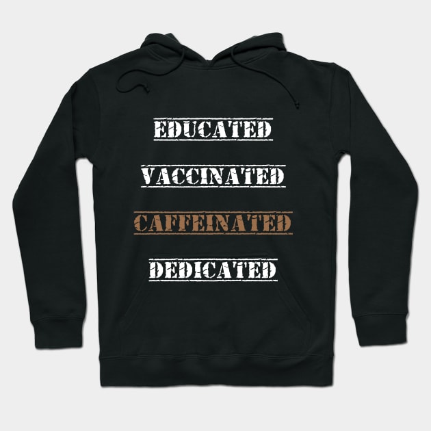 Educated Vaccinated Caffeinated Dedicated best gift funny nurse coffe Hoodie by flooky